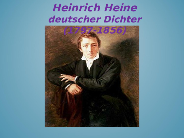 Heinrich Heine deutscher Dichter (1797-1856)